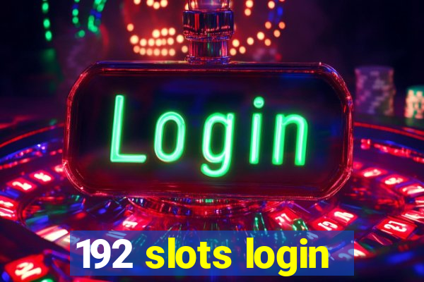 192 slots login